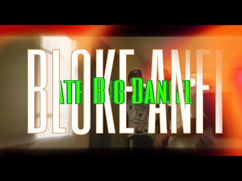 BLOKE ANFI - ATR BIG DANIEL   [video]