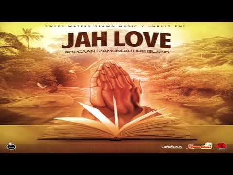 Jah Love - Popcaan, Zamunda & Dre Island [2021