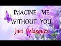 IMAGINE ME WITHOUT YOU -  JACI VELASQUEZ lyrics (HD)