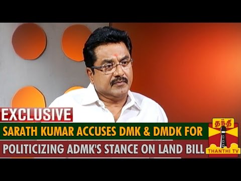 Sarath Kumar Accuses DMK & DMDK For Politicizing ADMK's Stance on Land Bill