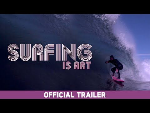 Surfing is Art (2021) | Featuring Kelly Slater, Tom Curren & John John Florence | Official Trailer