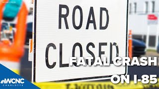I-85 near I-485 in Concord closed after deadly crash