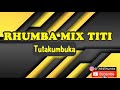 Rhumba Mix Titi Tutakumbuka