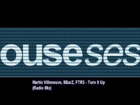 Martin Villeneuve, 8BarZ, FTR3 - Turn It Up (Radio Mix)