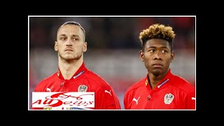 Austria duo Alaba, Arnautovic wish World Cup-bound Nigeria 'the best' | Goal.com