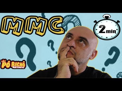 O QUE É MMC? MATEMÁTICA EM 2 MINUTOS.