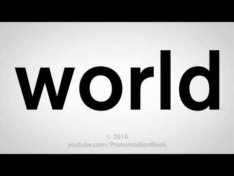 How To Pronounce World