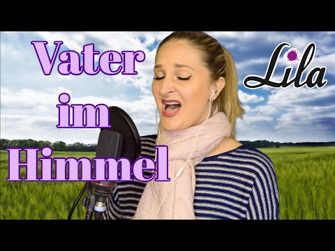 Vater im Himmel - Lobpreislied / Worship Song von Albert Frey (Feiert Jesus) - gesungen von Lila