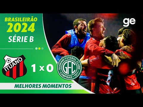 ITUANO 1 X 0 GUARANI | MELHORES MOMENTOS | 30ª RODADA BRASILEIRÃO SÉRIE B 2024 | ge.globo