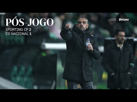 Pós-jogo | Liga Portugal: Sporting CP 2-1 CD Nacional