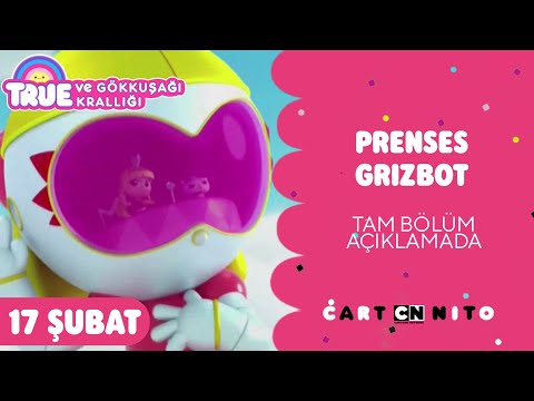True ve Gökkuşağı Krallığı 17 Şubat 2023 İzle (Prenses Grizbot)