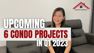 6 New Upcoming Project Condominiums in Q1 2023 l Singapore #LaunchTalk