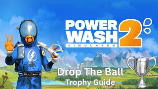 Drop The Ball - Trophy Guide Powerwash Simulator 2