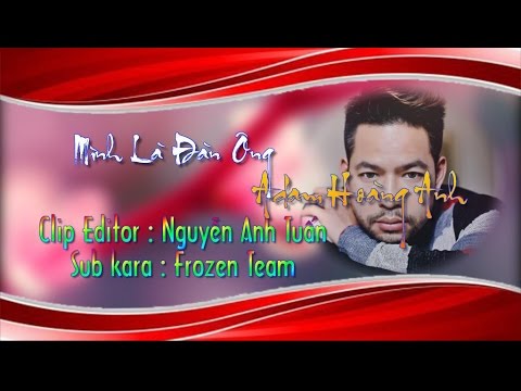Mình là đàn ông - Adam Hoang Anh
