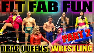 Drag Queens Try WRESTLING - FitFabFun (Ep 4) PART 