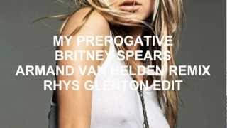 My Prerogative (Armand Van Helden Remix) (Rhys Glenton Edit) - Britney Spears