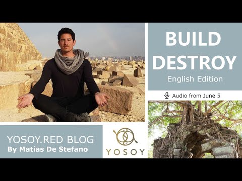 Day 306, BUILD–DESTROY, Matías De Stefano, YOSOY.RED BLOG: Sacral-Mental-Gemini, Read by Celena 6/5