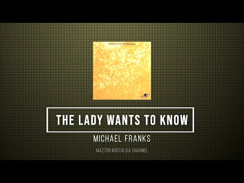 THE LADY WANTS TO KNOW - Michael Franks (1977) - Lyrics