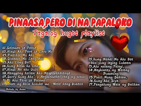 PINAASA,PERO DI NA PAPALOKO💔TAGALOG HUGOT PLAYLIST💔