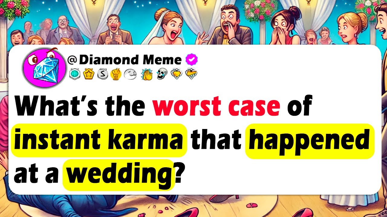 What’s The WORST Case Of INSTANT KARMA That Happened At A WEDDING?