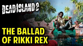The Ballad of Rikki Rex: Side Quest Walkthrough | DEAD ISLAND 2