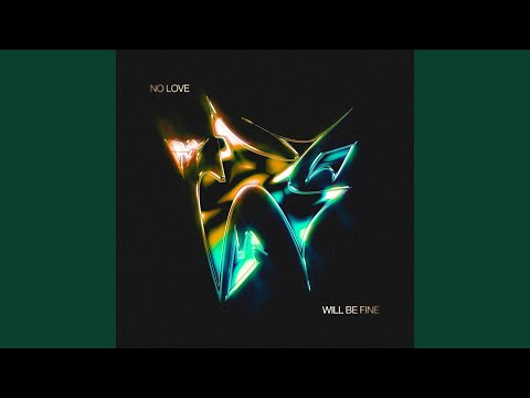 No Love / Will Be Fine