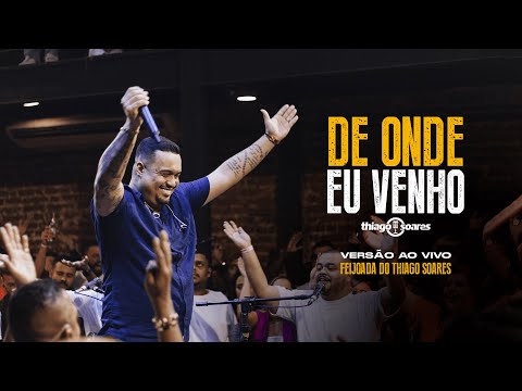 Thiago Soares - De Onde Eu Venho (Ao Vivo - Feijoada do Thiago Soares)