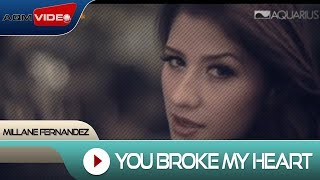Millane Fernandez - You Broke My Heart | Official Music Video