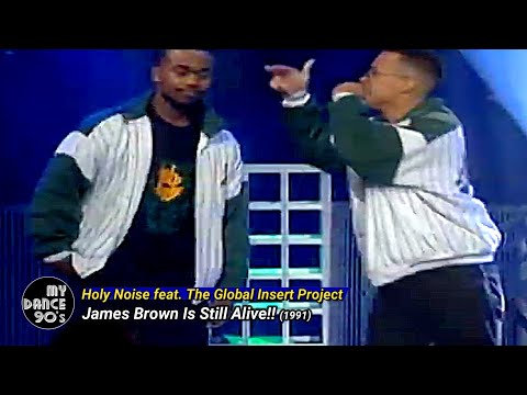 HOLY NOISE FEAT. THE GLOBAL INSERT PROJECT - JAMES BROWN IS STILL ALIVE!! (1991) (My Dance 90's)