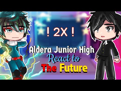 Aldera Junior High react to the FUTURE❗️2X Speed ❗️| Part 1 | MHA/BNHA | Gacha Club react
