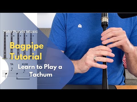 Bagpipe for Beginners: Learn to Play a Tachum on the Practice Chanter