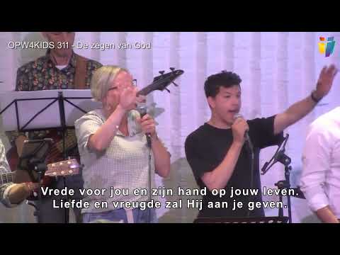 De zegen van God (opwekking kids 311) - De Ark (NGK) Maassluis