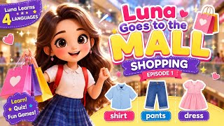 Luna Goes Shopping Ep. 1 at the Mall 🛍️ | Learn Shirt, Pants & Dress in 4 Languages! 🌎✨