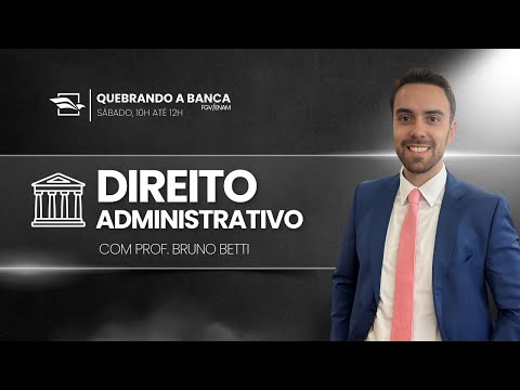 QUEBRANDO A BANCA ENAM/FGV | Direito Administrativo com o Prof. Bruno Betti