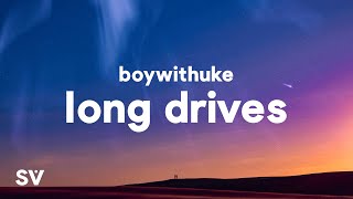 Download lagu BoyWithUke - Long Drives (Lyrics) mp3 Download lagu BoyWithUke - Long Drives (Lyrics) mp3