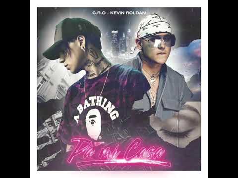 C.R.O Ft. Kevin Roldan -Pa Mi Casa    (Official Audio)