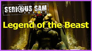 [Serious Sam Fusion] Legend of the Beast - Serious All Secrets No Saves Clean Start No Commentary