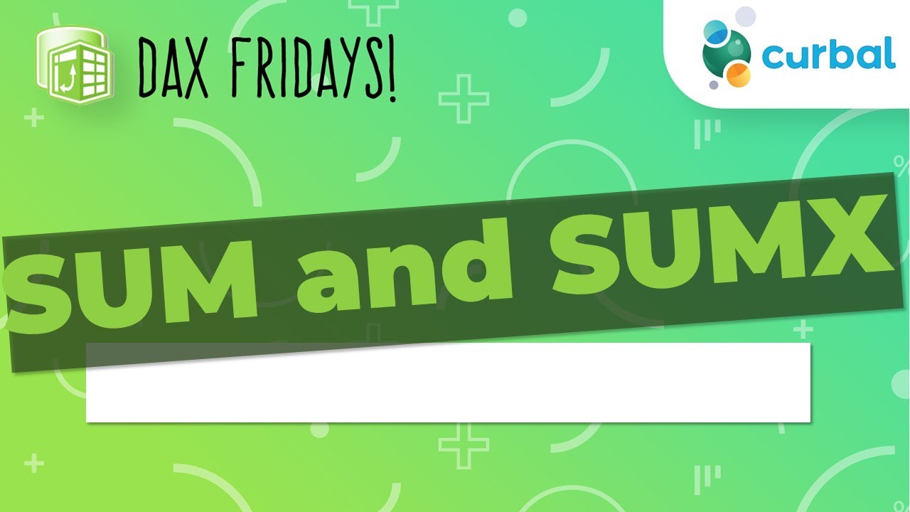 DAX Fridays! #3: SUM and SUMX