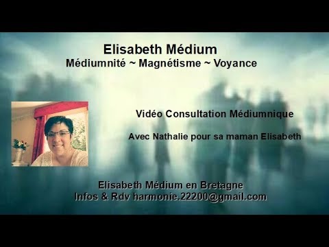 Elisabeth Médium ~ Contact Médiumnique avec Nathalie pour sa maman Elisabeth