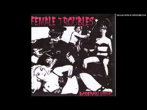 The Female Troubles - That's I Wanna Be