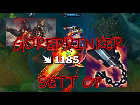 Goredrinker Sett is Busted!