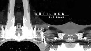 unTIL BEN - The Road