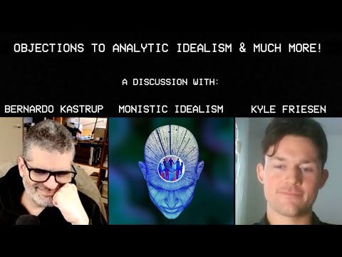 Bernardo Kastrup on Objections to Analytic Idealism and Much More!