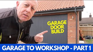 Garage to Workshop Conversion Part 1 - Building a Garage Door with a Secret Opening