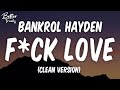 Bankrol Hayden F Ck Love Clean F Ck Love Clean