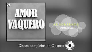 Amor Vaquero Vol 2 | Disco Completo SUSCRIBETE