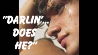 My Movie DARLIN     DOES HE      A RUTHIE STEELE JOHN WIGGINS SONG