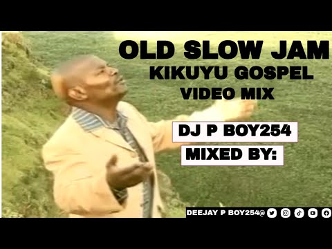 OLD SLOW JAM KIKUYU GOSPEL TROWBACK VIDEO MIX| DJ P BOY254|ft paul Mwai, Philip Kimani,Carol Wanjiru