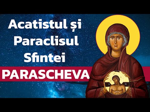Acatistul și Paraclisul Sfintei Cuvioase Parascheva de la Iași | Rugăciuni puternice