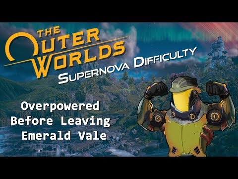 The Outer Worlds OP build Before Leaving Emerald Vale Supernova Difficulty